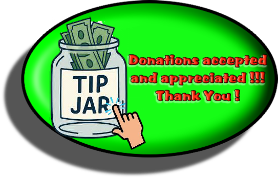 Donations accepted
and appreciated !!!
Thank You ! 